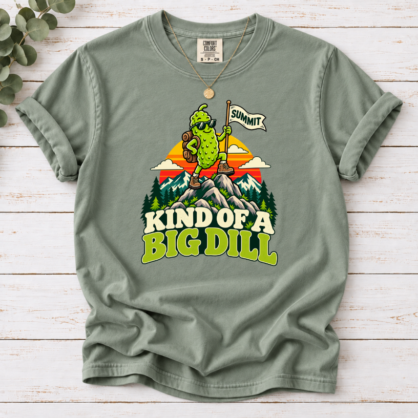 Kind of a Big Dill Hiking T-Shirt – Funny Pickle Adventure Tee