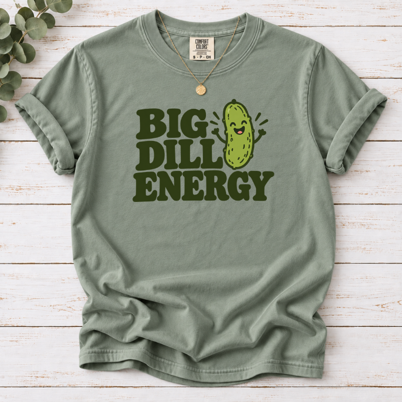 Big Dill Energy T-Shirt — Funny Pickle Graphic Tee