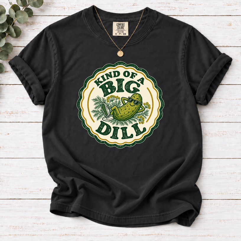 Kind of a Big Dill T-Shirt — Retro Pickle Graphic Tee