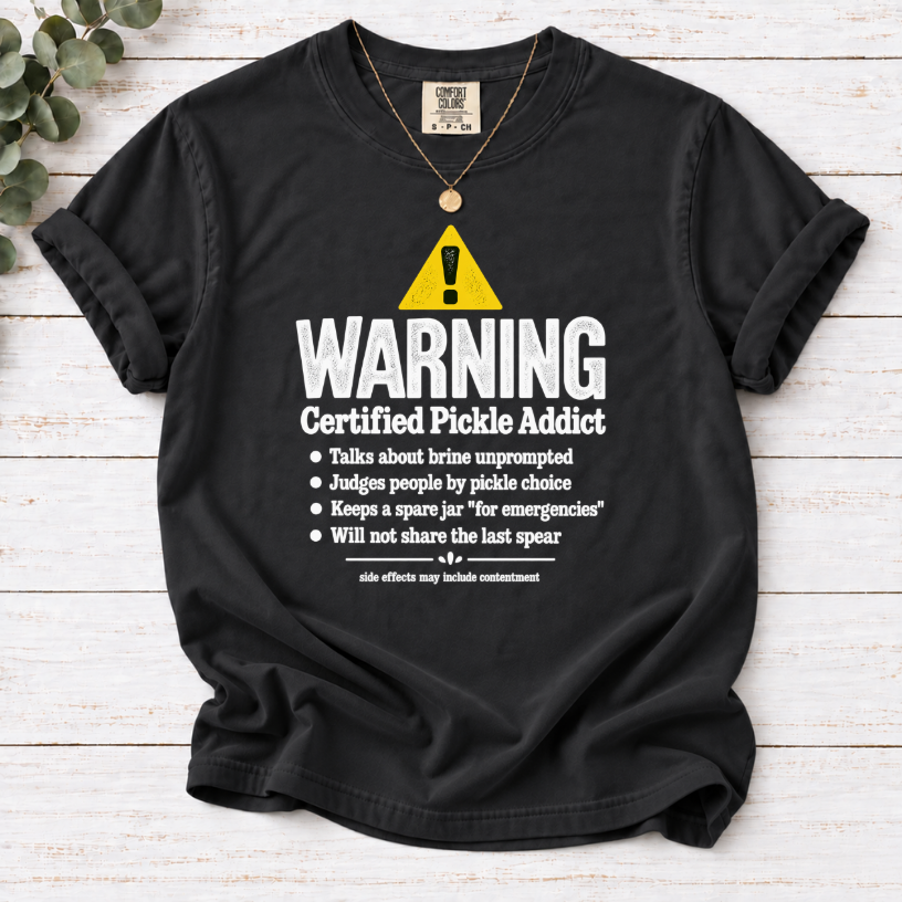 Certified Pickle Addict Warning Label T-Shirt | Funny Pickle Lover Tee