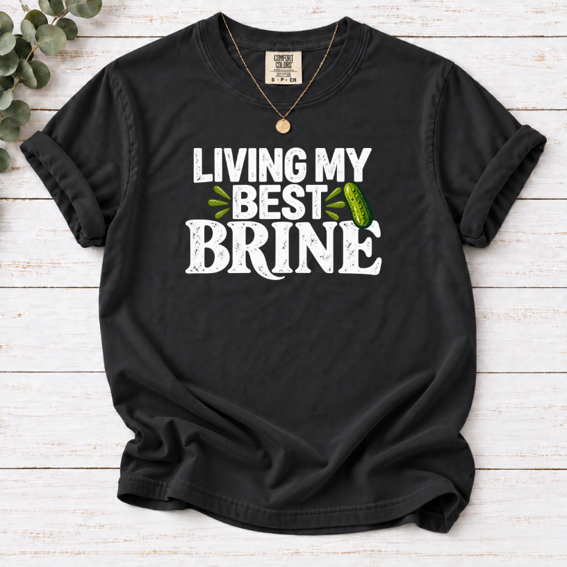 Living My Best Brine T-Shirt – Funny Pickle Lover Tee