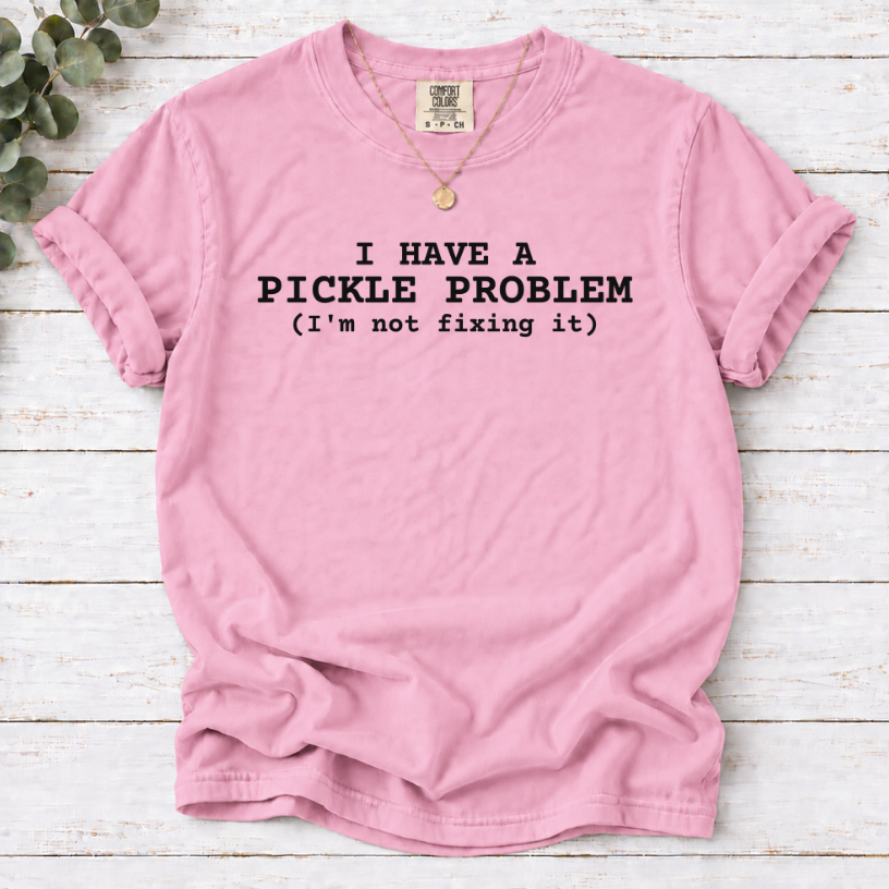 I Have a Pickle Problem Shirt | Funny Pickle Lover T-Shirt