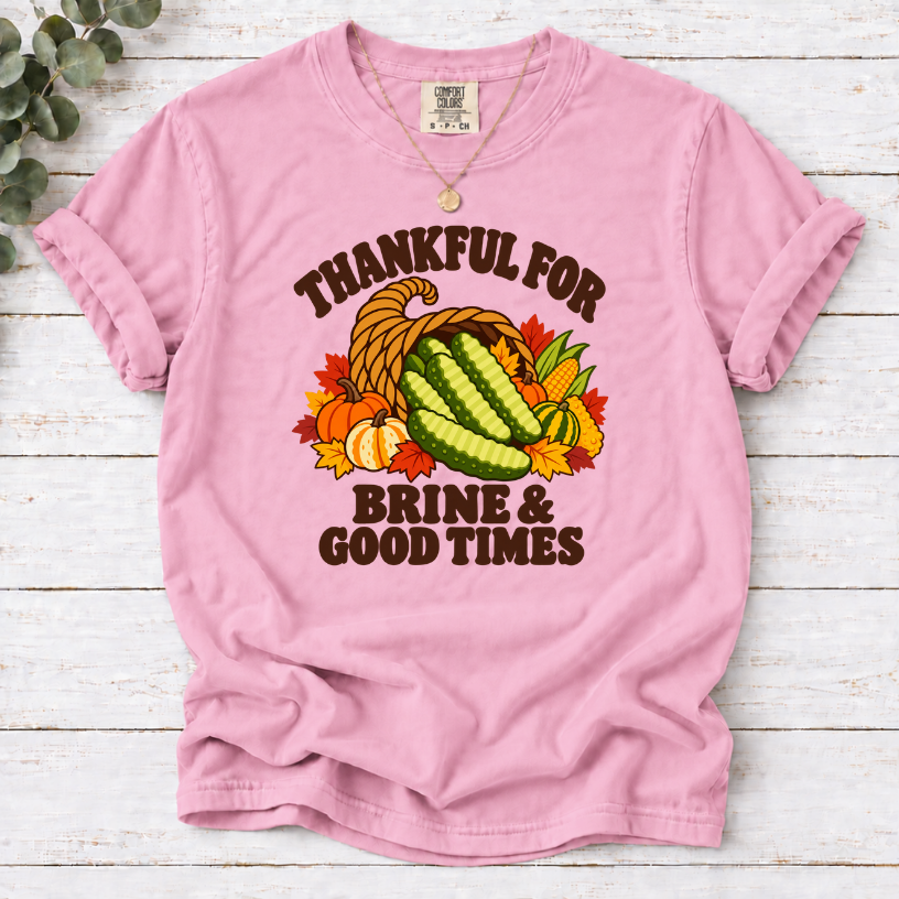 Thankful for Brine & Good Times Shirt | Funny Pickle Thanksgiving Tee