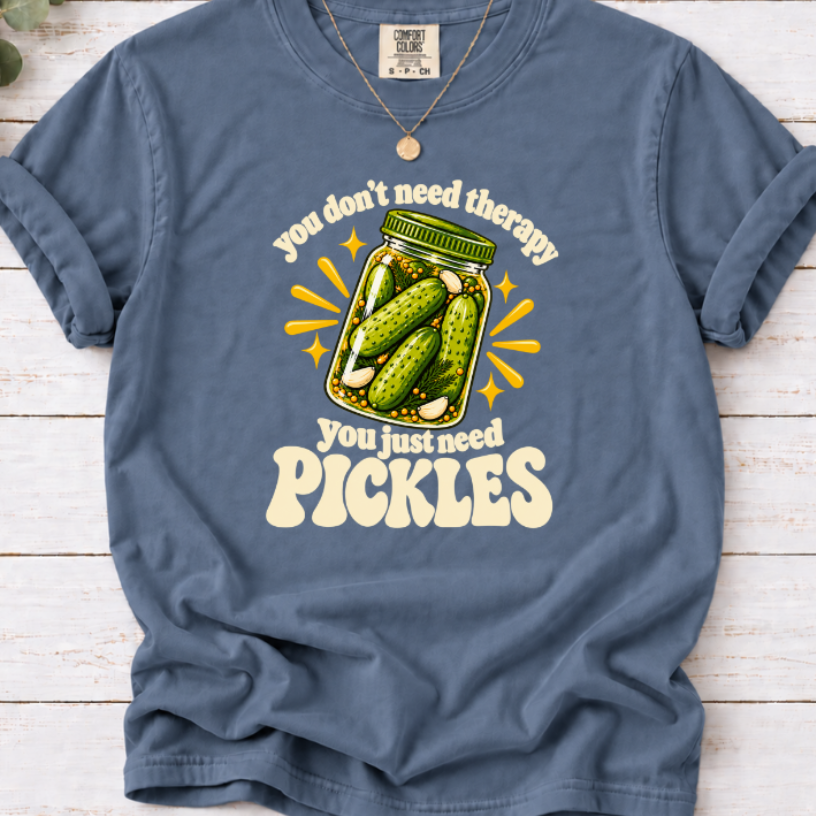 Blue Jean T-shirt with a green pickle jar and cream lettering: You don’t need therapy, you just need pickles