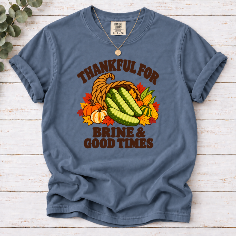 Thankful for Brine & Good Times Shirt | Funny Pickle Thanksgiving Tee