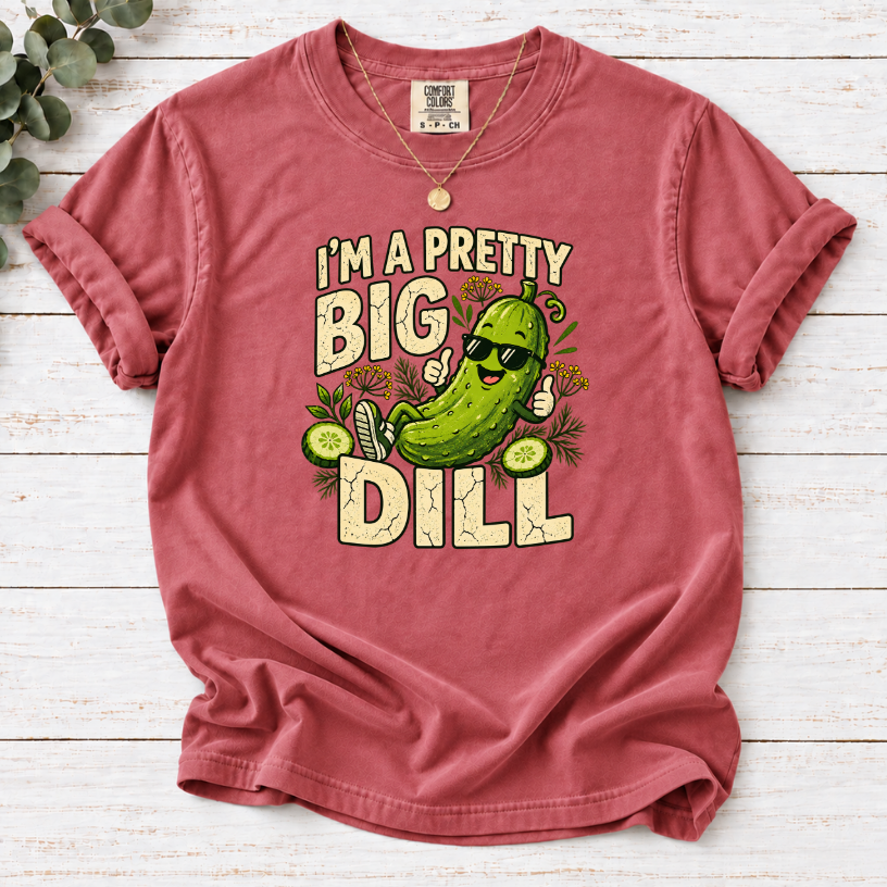 I’m a Pretty Big Dill T-Shirt | Funny Pickle Lover Graphic Tee