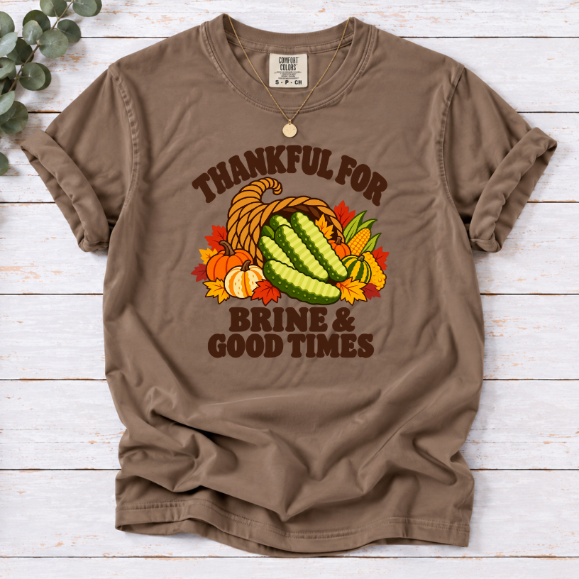 Thankful for Brine & Good Times Shirt | Funny Pickle Thanksgiving Tee