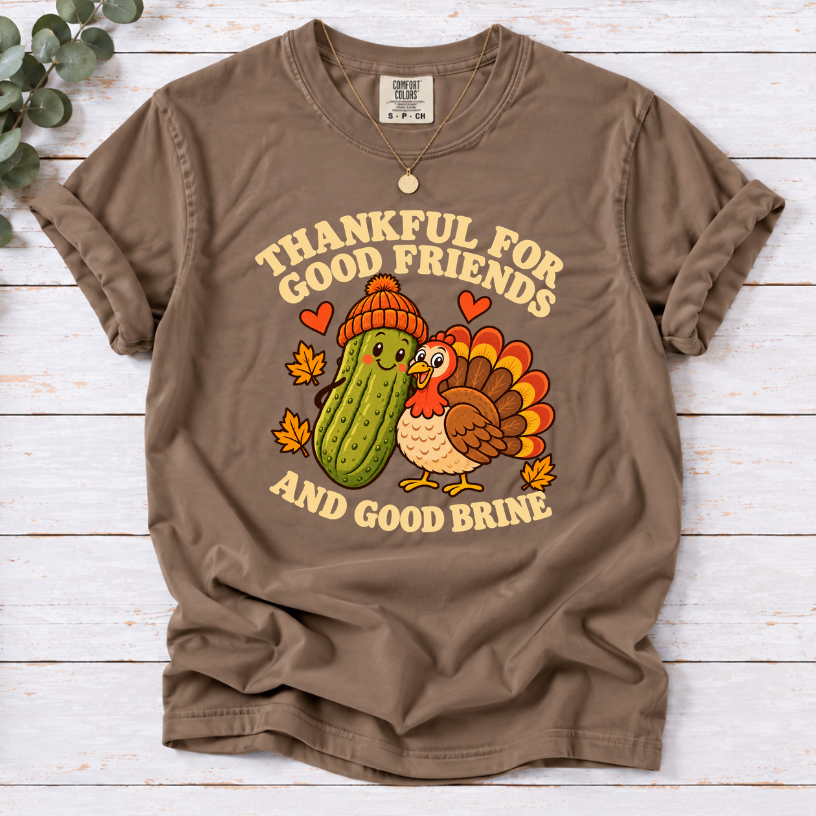 Espresso  tee with pickle and turkey friends and the text “Thankful for good friends and good brine”