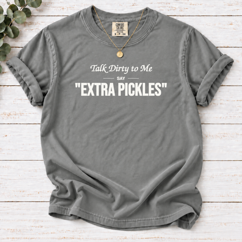 Talk Dirty to Me Extra Pickles Funny Pickle Lover T-Shirt