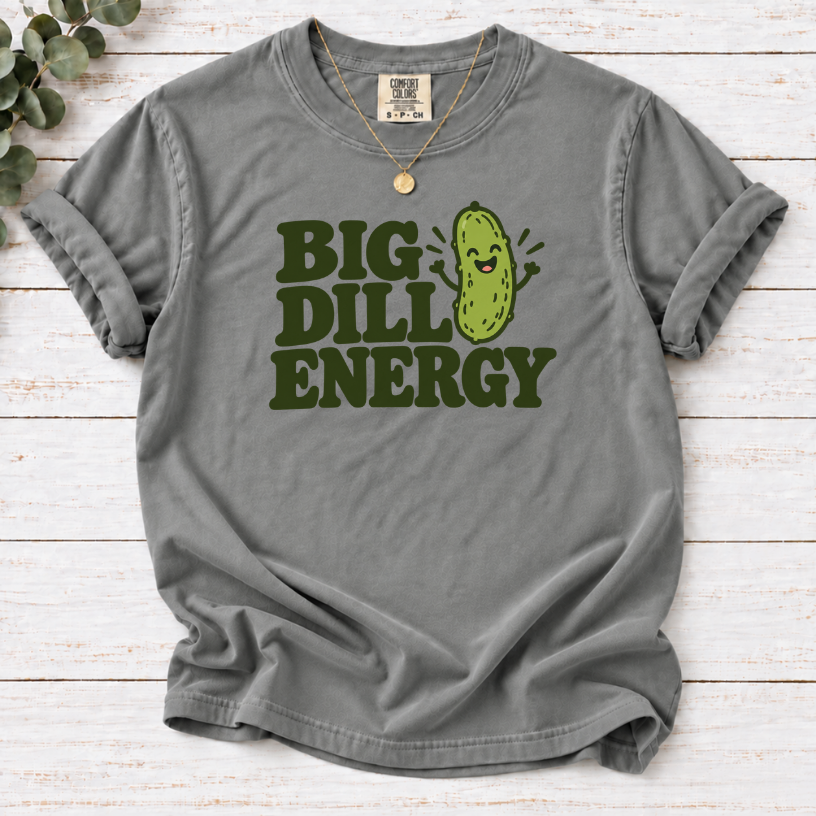 Big Dill Energy T-Shirt — Funny Pickle Graphic Tee