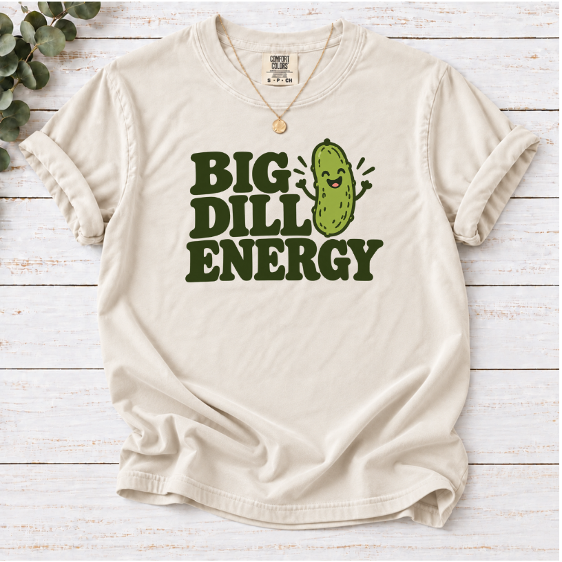 Big Dill Energy T-Shirt — Funny Pickle Graphic Tee