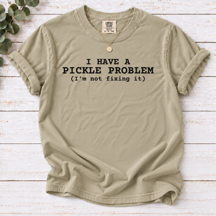 I Have a Pickle Problem Shirt | Funny Pickle Lover T-Shirt