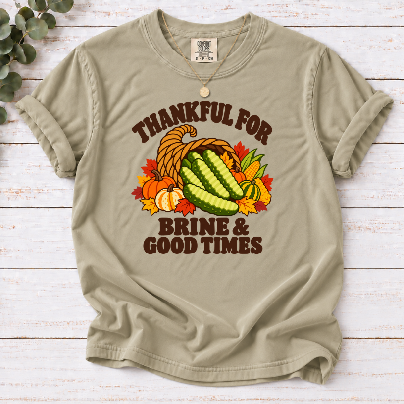 Thankful for Brine & Good Times Shirt | Funny Pickle Thanksgiving Tee