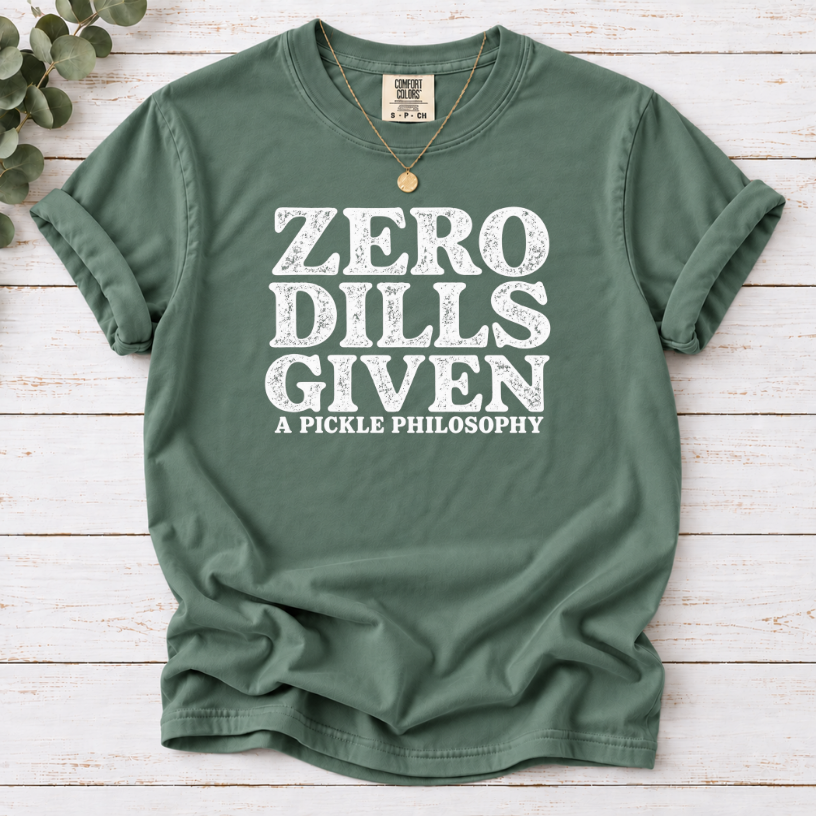 Zero Dills Given T-Shirt — Funny Pickle Philosophy Graphic Tee