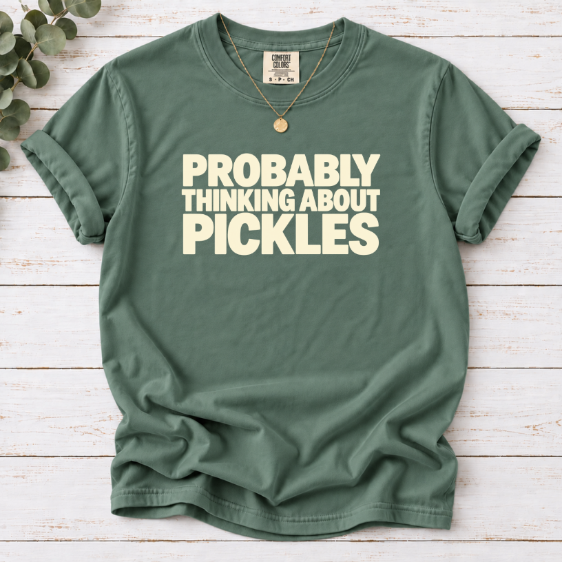 Probably Thinking About Pickles T-Shirt — Funny Food Lover Tee