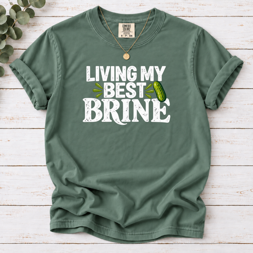 Living My Best Brine T-Shirt – Funny Pickle Lover Tee