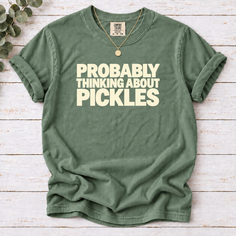 Probably Thinking About Pickles T-Shirt — Funny Food Lover Tee