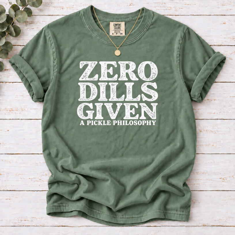 Zero Dills Given T-Shirt — Funny Pickle Philosophy Graphic Tee