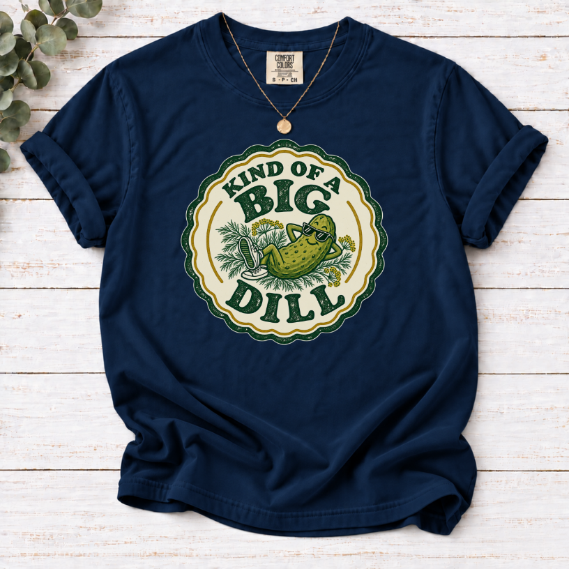 Kind of a Big Dill T-Shirt — Retro Pickle Graphic Tee