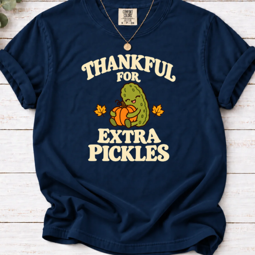 Thankful for Extra Pickles Shirt – Cute Fall Pickle Lover Tee