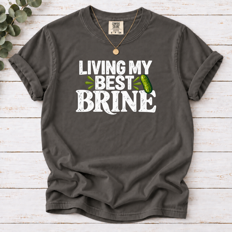 Living My Best Brine T-Shirt – Funny Pickle Lover Tee