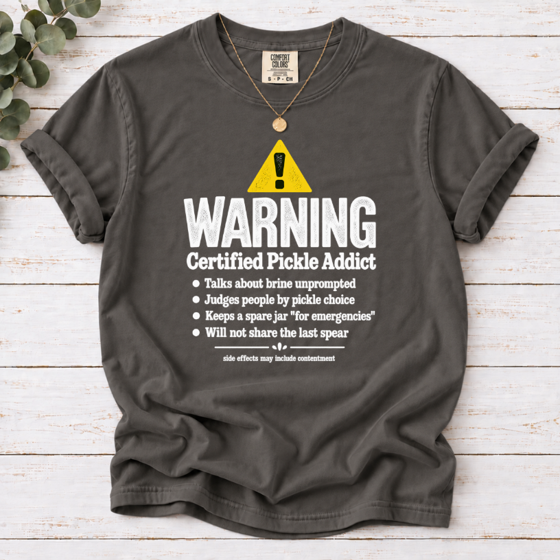 Certified Pickle Addict Warning Label T-Shirt | Funny Pickle Lover Tee