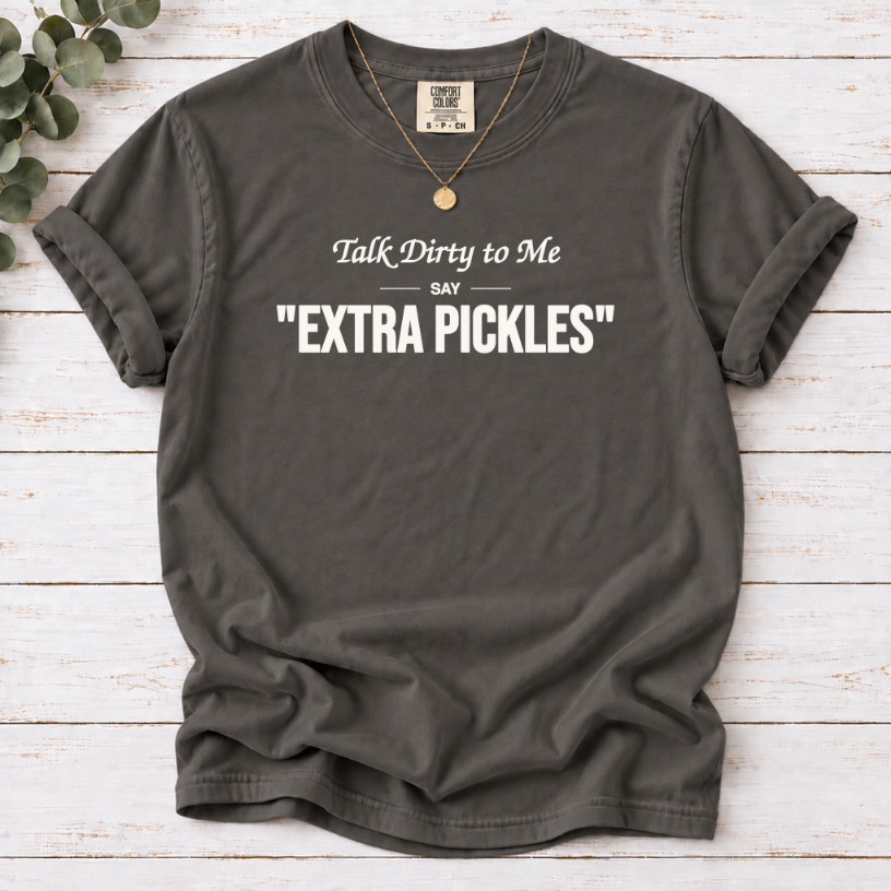 Talk Dirty to Me Extra Pickles Funny Pickle Lover T-Shirt