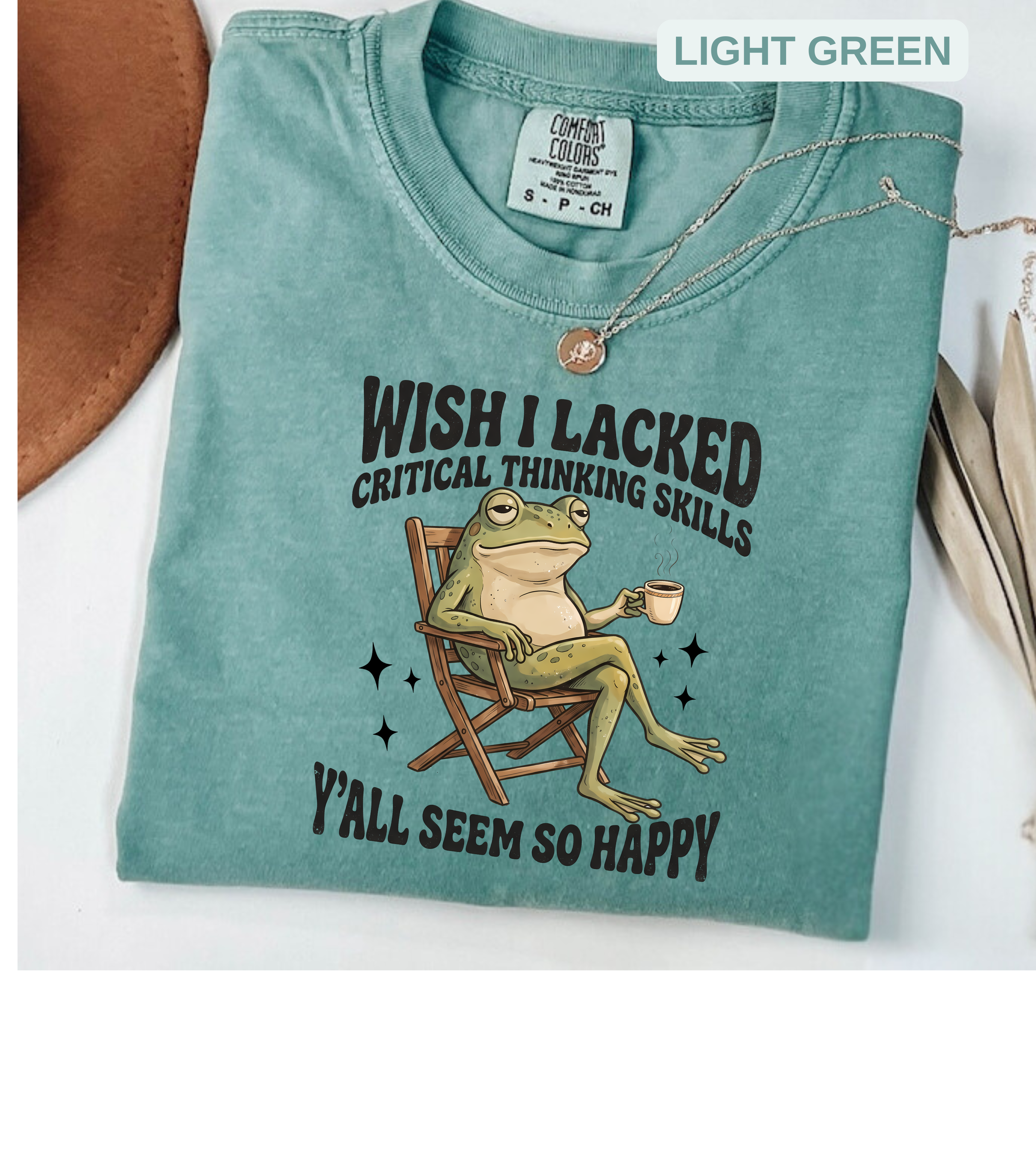 Funny Frog T-Shirt — "Wish I Lacked Critical Thinking Skills, Y'all Seem So Happy"