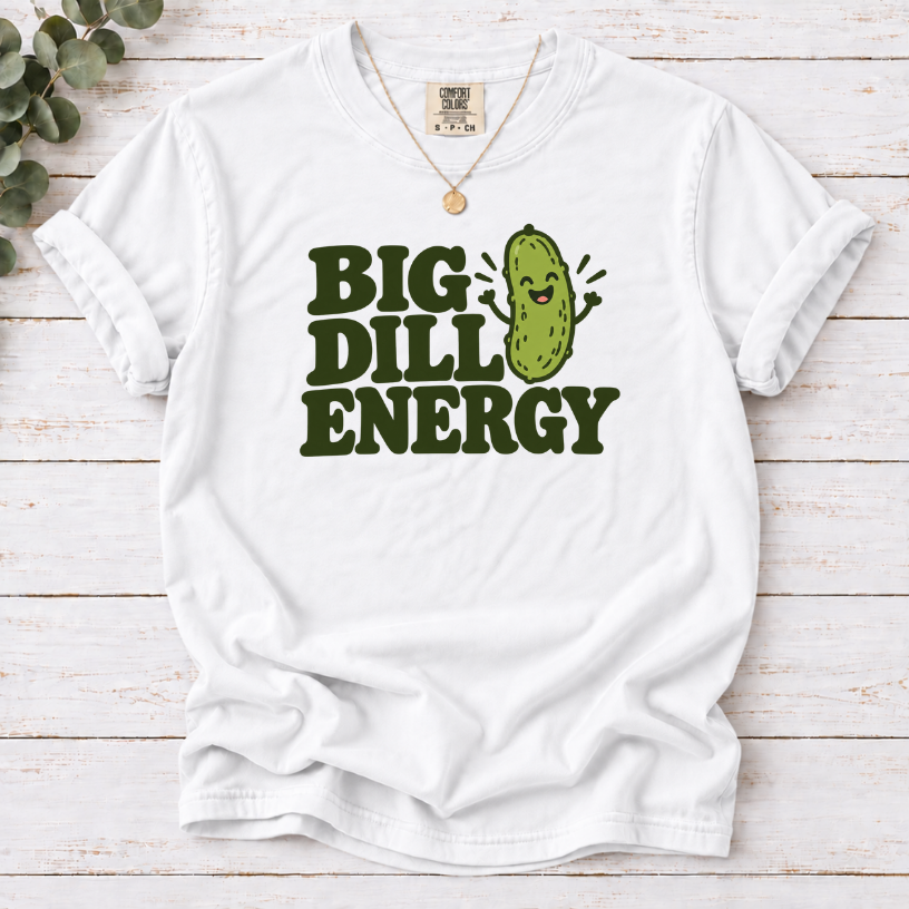 Big Dill Energy T-Shirt — Funny Pickle Graphic Tee