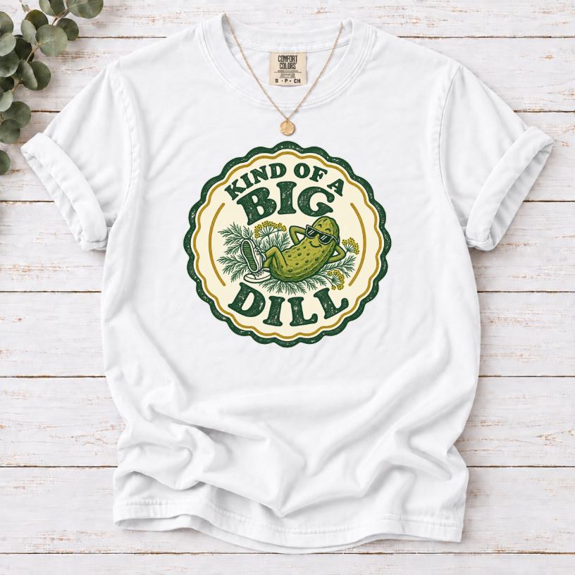 Kind of a Big Dill T-Shirt — Retro Pickle Graphic Tee